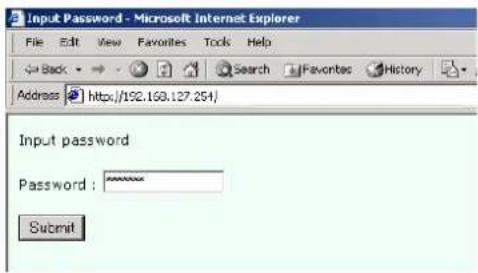 Input Password - Microsoft Internet Explorer File Edit View Favorites Tools Help Back Search Favorites History Address http://192.168.127.254/ Input password Password : ******** Submit