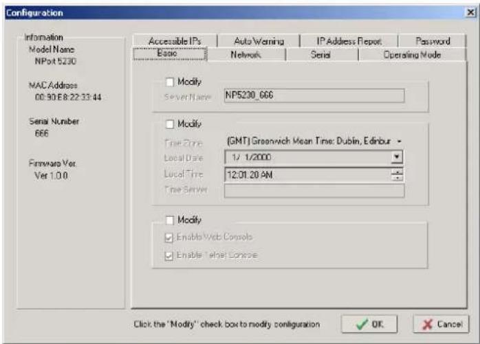 Configuration Information Model Name NPot 5230 MAC Address 00:90 E8:22:33:44 Serial Number 666 Firmware Ver Ver 1.0.0 Accessible IPs Basic Auto Warning Network IP Address Report Serial Password Operating Mode Modify Server Name: NPS200_666 Modify Time Zone: (GMT) Greenwich Mean Time: Dublin, Edinburgh Local Date: 1/ 1/2000 Local Time: 12:01:20 AM Time Server Modify Enable Web Console Enable Label Console Click the "Modify" check box to modify configuration OK Cancel