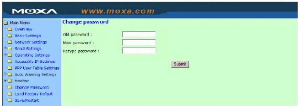 MOXA www.moxa.com Main Menu Overview Basic Settings Network Settings Serial Settings Operating Settings Accessible IP Settings PPP User Table Settings Auto Warning Settings Monitor Change Password Load Factory Default Save/Restart Change password Old password : New password : Retype password : Submit