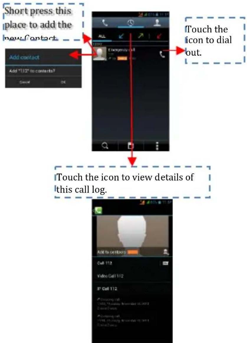 Short press this place to add the new Contact. Add contact Add "1112" to contacts? Cancel OK Touch the icon to dial out. Touch the icon to view details of this call log.