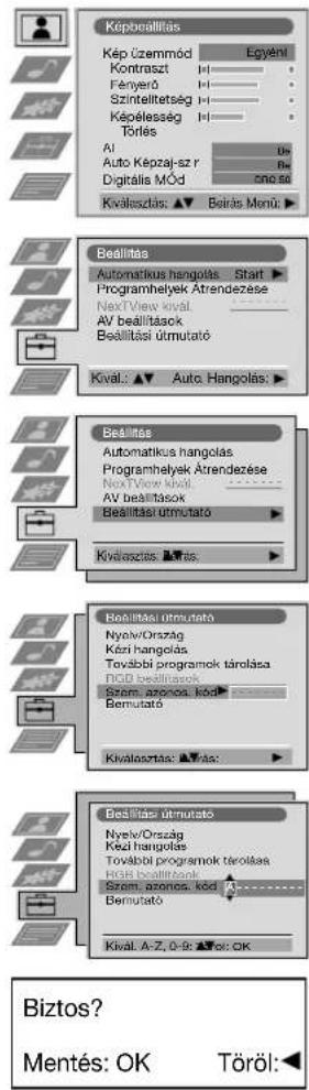 Képbeállítás Kép üzemmód Egyéni Kontraszt Fényerő Szintellitetség Képélesség Törlés Al Auto Képzaj-sz r Digitális MÓd CNO 50 Kválesztás: ▲▼ Beirás Menú: Beállítás Automatikus hangolás Start Programhelyek Atrendezése NextView kival. AV beállítások Beállítási útmutató Kival.: ▲▼ Auto Hangolás: Beállítás Automatikus hangolás Programhelyek Atrendezése NextView kival. AV beállítások Beállítási útmutató Kválesztás: ▲▼s: Beállítás útmutató NyelwOrszág Kézi hangolás Toysbbi programok tárolása RGD beállítások Szem azonosa, köd Bemutató Kivalosztás: ▲▼as: Beállítás útmutató NyelwOrszág Kézi hangolás Toysból programok tárolása RGS beállítások Szem azonosa, köd A Bemutató Kival. A-Z, O-9: ▲▼ok: OK Biztos? Mentés: OK Töröl:
