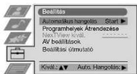 Beállítás Automatikus hangolás Start ▶ Programhelyek Átrendezése NextView kivál. ________ AV beállítások Beállítási útmutató Kivál.: ▶ Auto. Hangolás: ▶