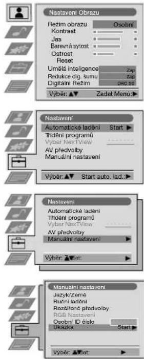 Nastaveni Obrazu Rezim obrazu Osobni Kontrast Jas Barevná sýlost Ostrost Reset Umělís inteligence Zip Redukce og. sumu Zip Digitální Rezim DRC sc Výběr: ▲ Zadat Menu: Nastaveni Automatické ladění Start ▶ Trídění programů Vyber NextView AV predvolby Manušní nastavení Výběr: ▲ Start auto. lad.:> Nastaveni Automatické ladění Trídění programů Vyber NextView AV predvolby Manušní nastavení Výběr: ▲ Start Manualzni nastavení Jazyk/Zemé Buční ladění Rozáříčné predvolby RGB Nastavení Osobní ID číslo Ukažka Start Výběr: ▲ Start