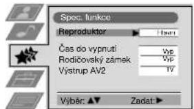 Spec. funkcie Reproduktor Čes do vypnuti Rodičovský zámek Výstrup AV2 Výbr: ▲▼ Zadat►