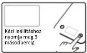Kézi leállításhoz nyomja meg 3 másodpercig