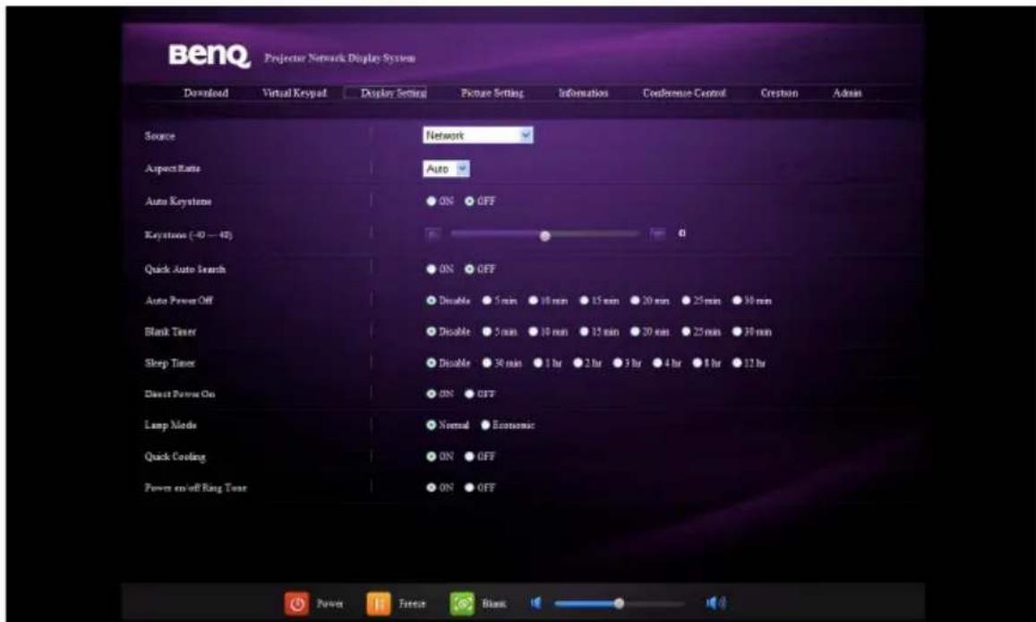 BenQ Projector Network Display System Download Virtual Keypad Display Setting Picture Setting Information Conference Control Creation Admn Source Network Aspect Rate Auto Auto Keystone ON OFF Keystone (-40 - 48) d Quick Auto Search ON OFF Auto Power Off Disable 5 min 10 min 15 min 20 min 25 min 30 min Blank Timer Disable 5 min 10 min 15 min 20 min 25 min 30 min Sleep Timer Disable 30 min 1 hr 2 hr 3 hr 4 hr 5 hr 12 hr Direct Power On ON OFF Lamp Mode Normal Economic Quick Cooling ON OFF Power ex-off Ring Tone ON OFF