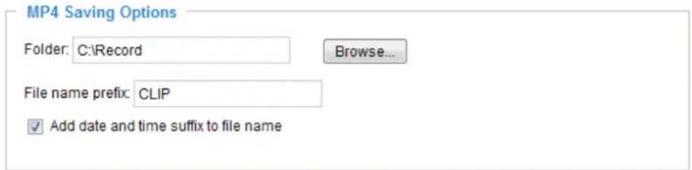 MP4 Saving Options Folder: C:\Record Browse... File name prefix: CLIP ✓ Add date and time suffix to file name