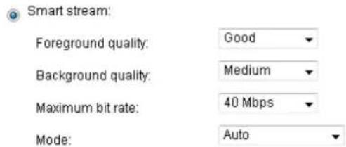 Smart stream: Foreground quality: Good Background quality: Medium Maximum bit rate: 40 Mbps Mode: Auto