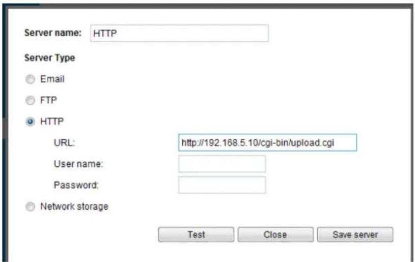 Server name: HTTP Server Type Email FTP HTTP URL: http://192.168.5.10/cgi-bin/upload.cgi User name: Password: Network storage Test Close Save server