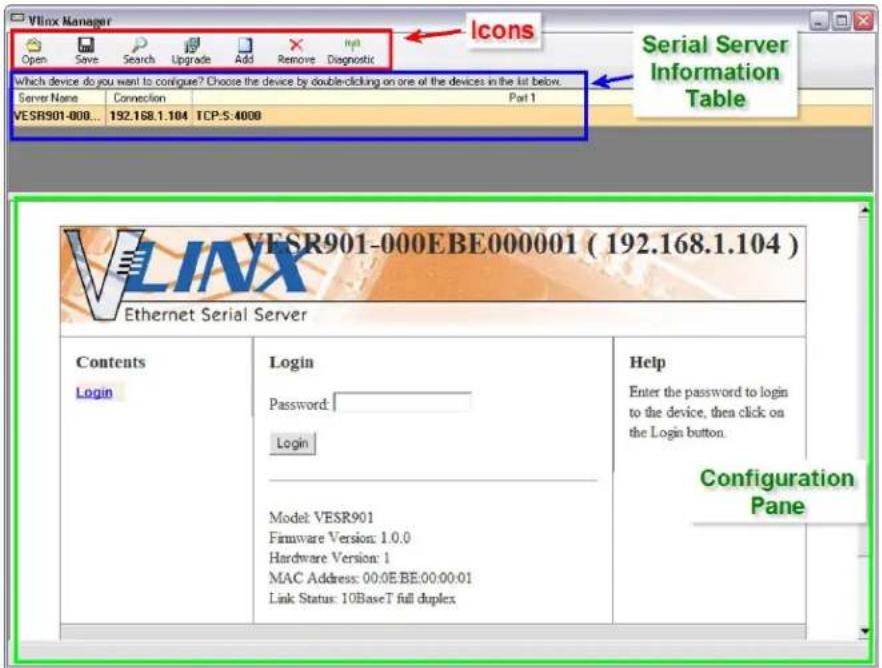 VlX Manager Open Save Search Upgrade Add Remove Diagnostic Which device do you want to configure? Choose the device by double-clicking on one of the devices in the list below. Server Name Connection Part 1 VESR901-000... 192.168.1.104 TCP:5:4000 Serial Server Information Table VLSR901-000EBE000001 ( 192.168.1.104 ) Ethernet Serial Server Contents Login Login Password: Login Model: VESR901 Firmware Version: 1.0.0 Hardware Version: 1 MAC Address: 00:0E.BE:00:00:01 Link Status: 10BaseT full duplex Help Enter the password to login to the device, then click on the Login button. Configuration Pane