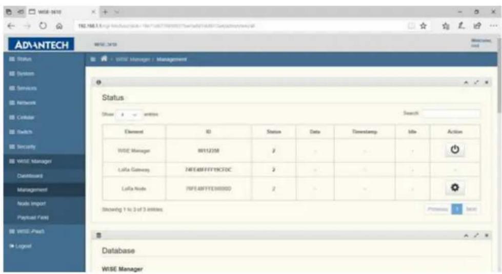 WISE-3410 WISE-3410 Status Status Manager / Management Status Show a 2 entries Search Element ID Status Data TimestampInfoActions WISE Manager 89112158 2 - - - LaRia Gateway 74FE48FFFYY9C70C 2 - - - LaRia Node 74FE48FFFYY6000D 2 - - - Showing 1 to 2 of 3 entries Database WISE Manager