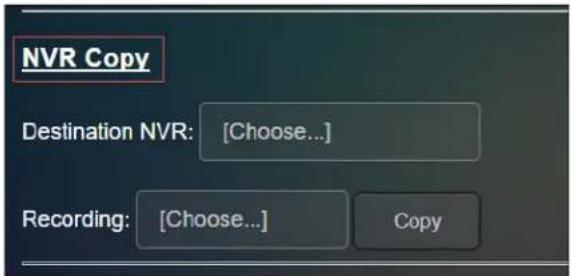NVR Copy Destination NVR: [Choose...] Recording: [Choose...] Copy