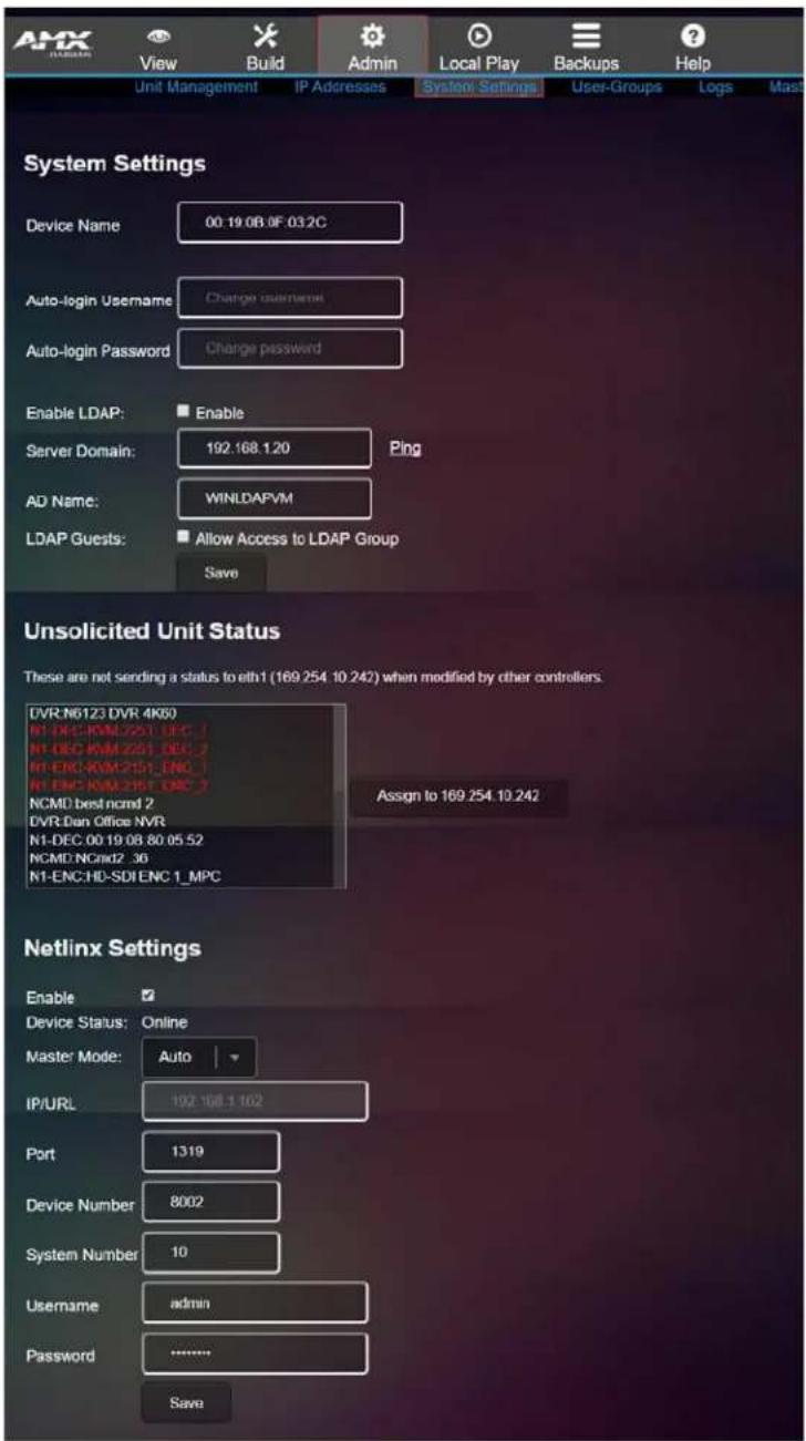 AHX View Build Admin Local Play Backups Help Unit Management IP Addresses System Settings User-Groups Logs Mast System Settings Device Name 00:19.08.0F.03.2C Auto-login Username Change username Auto-login Password Change password Enable LDAP: Enable Server Domain: 192.168.1.20 Ping AD Name: WINLDAFVM LDAP Guests: Allow Access to LDAP Group Save Unsolicited Unit Status These are not sending a status to either (169.254.10.242) when modified by other controllers. DVR.N6123 DVR 4K60 N1-DEC.KVM2251.DPC_1 N1-DEC.KVM2251.DEC_2 N1-ENC.KVM2151.ENC_1 N1-ENC.KVM2CHC.DNC_2 NCMD.best.ncmd 2 DVR.Dan Office NVR N1-DEC.00.19.08.80.05.52 NCMD.NCmd2_36 N1-ENC.HD-SDI.ENC 1_.MPC Assign to 169.254.10.242 Netlinx Settings Enable Device Status: Online Master Mode: Auto IP/URL 192.168.1.162 Port 1319 Device Number 8002 System Number 10 Username admin Password .......... Save