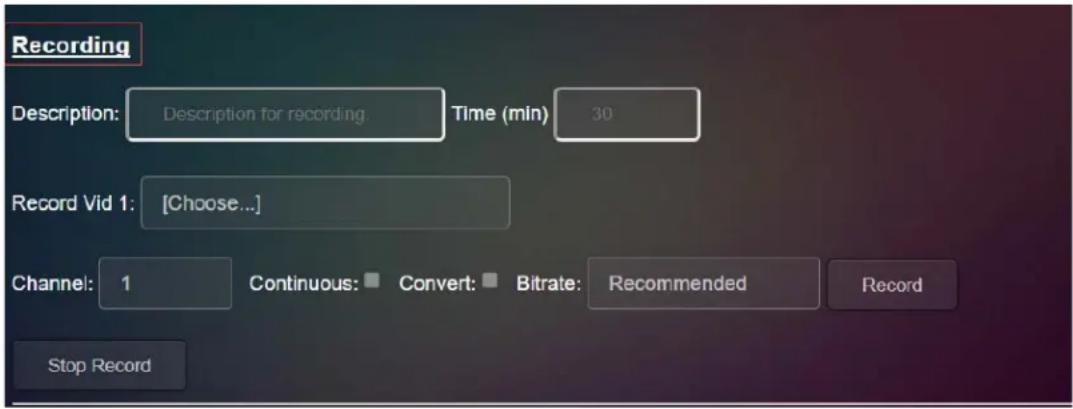 Recording Description: Description for recording. Time (min) 30 Record Vid 1: [Choose...] Channel: 1 Continuous: Convert: Bitrate: Recommended Record Stop Record