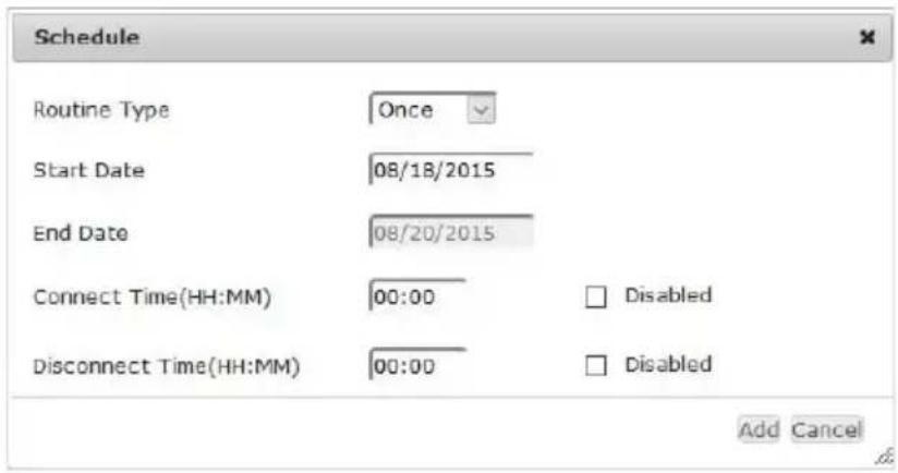 Schedule Routine Type Once Start Date 08/18/2015 End Date 08/20/2015 Connect Time(HH:MM) 00:00 Disabled Disconnect Time(HH:MM) 00:00 Disabled Add Cancel