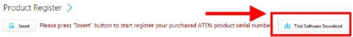 Product Register > Insert Please press "Insert" button to start register your purchased ATEN product serial number Trial Software Download
