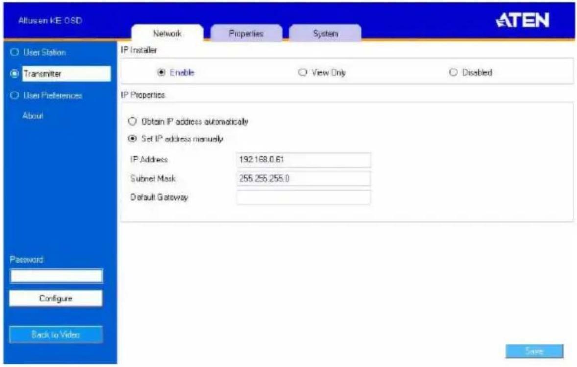 Altus en KE 0SD Network Properties System User Station Transmitter User Preferences About Password Configure Back to Video ATEN IP Installer Enable View Only Disabled IP Properties Obtain IP address automatically Set IP address manually IP Address 192.168.0.61 Subnet Mask 255.255.255.0 Default Gateway Save