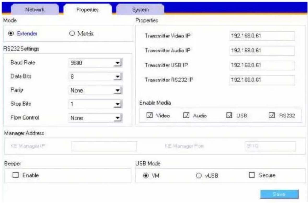 Network Properties System Mode Properties ● Extender ○ Matrix RS232 Settings Baud Rate 9600 Data Bits 8 Parity None Stop Bits 1 Flow Control None Transmitter Video IP 192.168.0.61 Transmitter Audio IP 192.168.0.61 Transmitter USB IP 192.168.0.61 Transmitter RS232 IP 192.168.0.61 Enable Media ✓ Video ✓ Audio ✓ USB ✓ RS232 Manager Address KE Manager IP KE Manager Port 9110 Beeper USB Mode □ Enable ○ VM ○ vUSB □ Secure Save