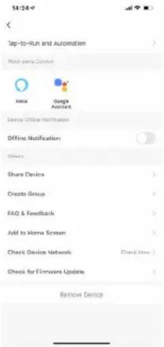 14:24 Tap-to-Run and Automation > Third-party Control Alexa Google Assistant Device Offered Notification Offline Notification Others Share Devices > Create Group > FAQ & Feedback > Add to Home Screen > Check Device Network Check Now > Check for Firmware Update > Remove Device