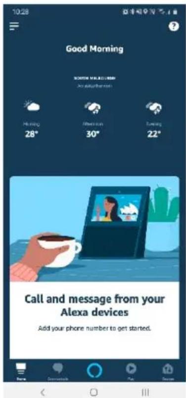 10:28 Good Morning MATH MELLOON Joy after your own! Morning 28° American 30° Evening 22° Call and message from your Alexa devices Add your phone number to get started.