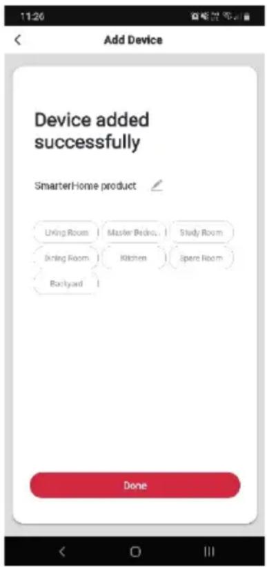 11:26 Add Device Device added successfully SmarterHome product Living Room | Master Bedroom | Study Room Boring Room | Kitchen | Spare Room Backyard Done