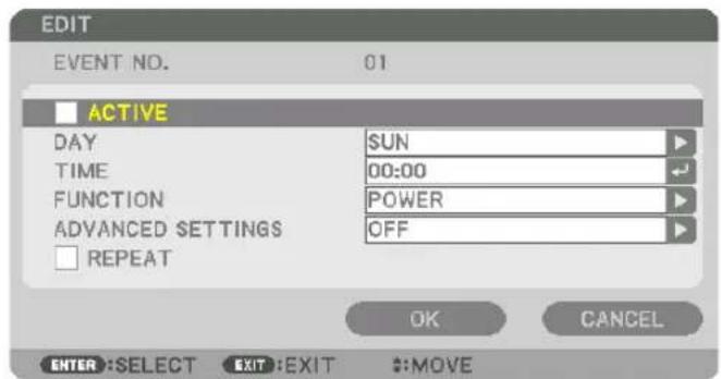 EDIT EVENT NO. 01 ACTIVE DAY SUN TIME 00:00 FUNCTION POWER ADVANCED SETTINGS OFF REPEAT OK CANCEL ENTER :SELECT EXIT :EXIT #:MOVE