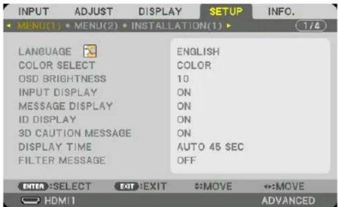 INPUT ADJUST DISPLAY SETUP INFO. MENU(1) • MENU(2) • INSTALLATION(1) ▶ LANGUAGE ENGLISH COLOR SELECT OSD BRIGHTNESS 10 INPUT DISPLAY ON MESSAGE DISPLAY ON ID DISPLAY ON 3D CAUTION MESSAGE ON DISPLAY TIME AUTO 45 SEC FILTER MESSAGE OFF ENTER: SELECT EXIT: EXIT MOVE MOVE HDMI1 ADVANCED