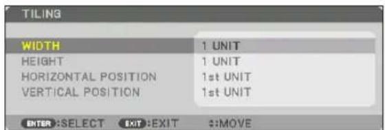 TILING WIDTH 1 UNIT HEIGHT 1 UNIT HORIZONTAL POSITION 1st UNIT VERTICAL POSITION 1st UNIT ENTER:SELECT EXIT:EXIT :MOVE