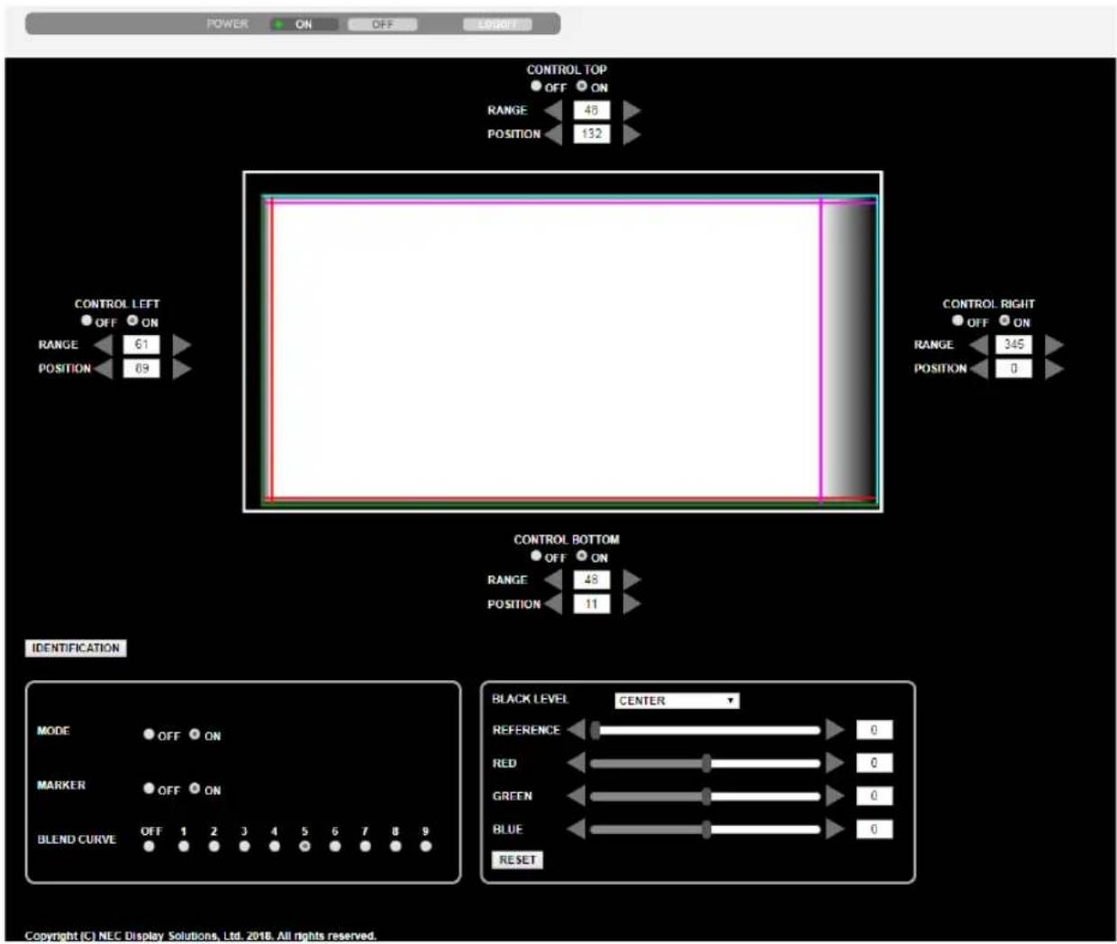 POWER ON OFF ORDER CONTROL TOP OFF ON RANGE 45 POSITION 132 CONTROL LEFT OFF ON RANGE 61 POSITION 69 CONTROL RIGHT OFF ON RANGE 345 POSITION 0 CONTROL BOTTOM OFF ON RANGE 48 POSITION 11 IDENTIFICATION MODE OFF ON MARKER OFF ON BLEND CURVE OFF 1 2 3 4 5 6 7 8 9 BLACK LEVEL CENTER REFERENCE 0 RED 0 GREEN 0 BLUE 0 RESET Copyright (C) NEC Display Solutions, Ltd. 2018. All rights reserved.