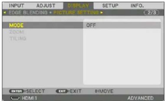 INPUT ADJUST DISPLAY SETUP INFO. EDGE BLENDING • PICTURE SETTING 2/3 MODE OFF ZOOM TILING ENTER:SELECT EXIT:EXIT :MOVE HDMI1 ADVANCED