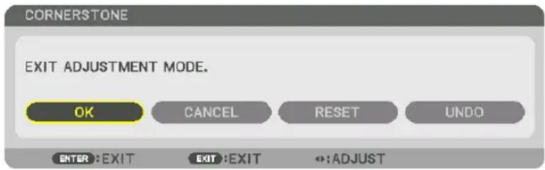 CORNERSTONE EXIT ADJUSTMENT MODE. OK CANCEL RESET UNDO ENTER:EXIT EXIT:EXIT +:ADJUST