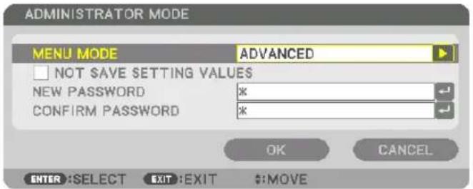 ADMINISTRATOR MODE MENU MODE ADVANCED NOT SAVE SETTING VALUES NEW PASSWORD * CONFIRM PASSWORD * OK CANCEL ENTER :SELECT EXIT :EXIT #:MOVE