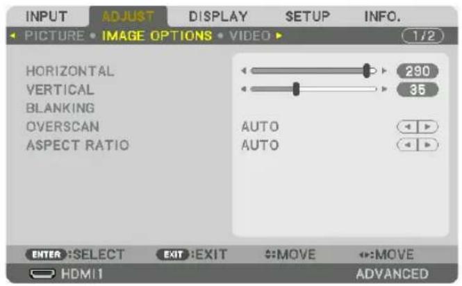 INPUT ADJUST DISPLAY SETUP INFO. PICTURE • IMAGE OPTIONS • VIDEO ▶ 1/2 HORIZONTAL VERTICAL BLANKING OVERSCAN ASPECT RATIO 290 35 AUTO AUTO ENTER :SELECT EXIT :EXIT MOVE MOVE HDMI1 ADVANCED