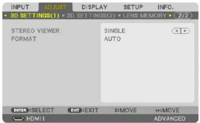 INPUT ADJUST DISPLAY SETUP INFO. 3D SETTINGS(1) • 3D SETTINGS(2) • LENS MEMORY ▶ 2/2 STEREO VIEWER FORMAT SINGLE AUTO ENTER :SELECT EXIT :EXIT :MOVE :MOVE HDMI1 ADVANCED