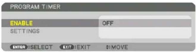 PROGRAM TIMER ENABLE OFF SETTINGS ENTER:SELECT EXIT:EXIT $:MOVE