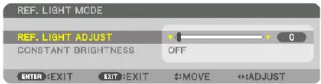 REF. LIGHT MODE REF. LIGHT ADJUST CONSTANT BRIGHTNESS OFF ENTER :EXIT EXIT :EXIT :MOVE :ADJUST