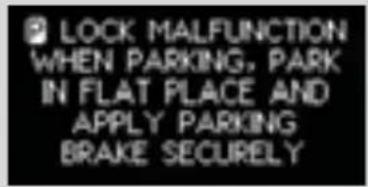 ☐ LOCK MALFUNCTION WHEN PARKING, PARK IN FLAT PLACE AND APPLY PARKING BRAKE SECURELY
