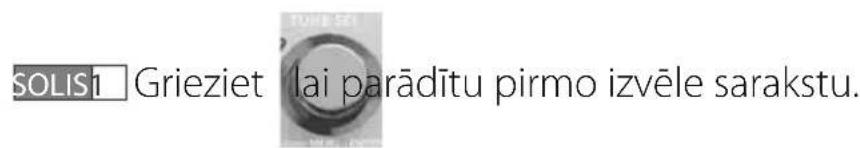 SOLISI Grieziet lai parādītu pirmo izvēle sarakstu.