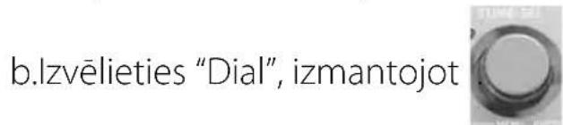 b.Izvēlieties "Dial", izmantojot