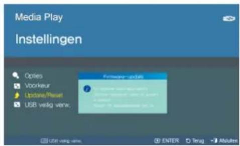 Media Play Instellingen Options Voorkeur Update/Reset USB verig verw. Funtwegen-updates • Update was done in the • Use the keyboard to use it to in your position • Touch 15 successfully on the USB vesting value. ENTER Terag → Absoluten