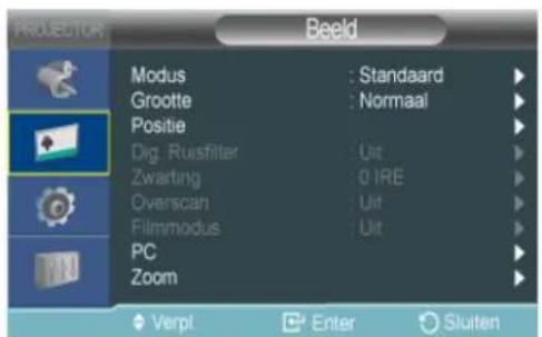 PROJECTOR Beeld Modus : Standaard Grootte : Normaal Positie Dig. Ruisfilter : Uit Zwarting : 01RE Overscan : Uit Filimmodus : Uit PC Zoom Verpl Enter Sluiten