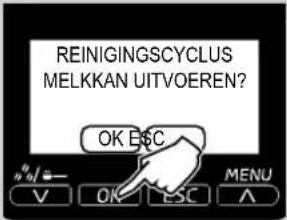 REINIGINGSCYCLUS MELKKAN UITVOEREN? OK ESC V OK ESC MENU A