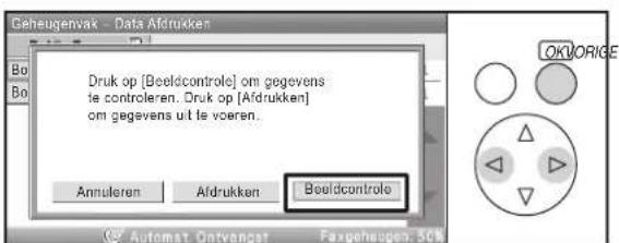 Druk op [Beeldcontrole] om gegevens ie controleren. Druk op [Afdrukken] om gegevens uit le voeren. Annuleren Afdrukken Beeldcontrole OKORIGE Automat Ontvangst Faxgeheupers. 50%