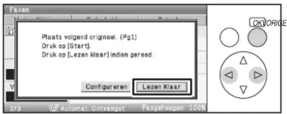Plaats volgend origineel. (Pg1) Druk op [Start]. Druk op [Lezen klaar] indien gereed. Configureren Lezen Klaar OK/ORIGE 1/3 Automat. Ontvangst Faxgeheugen 100%