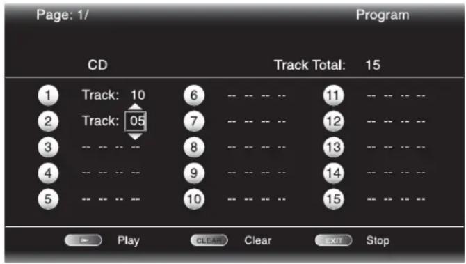Page: 1/ Program CD Track Total: 15 1 Track: 10 6 -- -- -- -- 11 -- -- -- 2 Track: 05 7 -- -- -- -- 12 -- -- -- 3 -- -- -- 8 -- -- -- 13 -- -- -- 4 -- -- -- 9 -- -- -- 14 -- -- -- 5 -- -- -- 10 -- -- -- 15 -- -- -- Play CLEAR Clear EXIT Stop