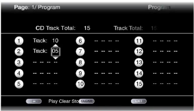 Page: 1/ Program CD Track Total: 15 Track Total: 15 1 Track: 10 6 -- -- -- 11 -- -- -- 2 Track: 05 7 -- -- -- 12 -- -- -- 3 -- -- -- 8 -- -- -- 13 -- -- -- 4 -- -- -- 9 -- -- -- 14 -- -- -- 5 -- -- -- 10 -- -- -- 15 -- -- -- Play Clear Stop CLEAR EXIT