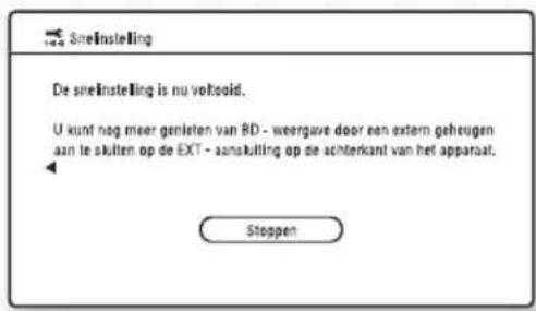 Sneinstelling De sneinstelling is nu volkoid. U kunt nog meer genieten van BD - weergave door een extern geheugen aan te skuiten op de EXT - aanskuiting op de achterkant van het apparaat. Stoppen