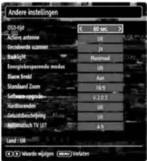 Andere instellingen OSO-eijd 60 sec > Achieve antenne Ua Gecodende scannen Ja Backlight Maximaal Energiebesparende modus Ua Blauw Beeld Aan Standaard Zoom 16-9 Software-upgrade V 2.0 5 Hardborendem UH Geluidsbeschrijving UH Automatisch TV UIT 4 b Land : UK Waarde wijzigen ⏚️ Verlaten