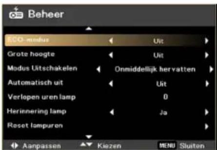 Beheer ECO-modus Grote hoogte Modus Uitschakelen Automatisch uit Verlopen uren lamp Herinnering lamp Reset lampuren Aanpassen Kiezen Uit Uit Onmiddellijk hervatten Uit 0 Ja MENU Sluiten