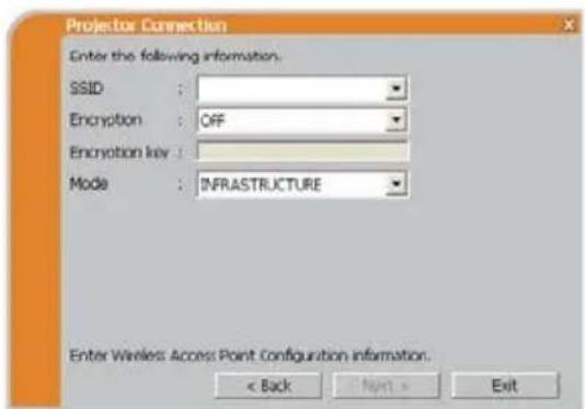 Projector Connection Enter the following information. SSID : Encryption : OFF Encryption key : Mode : INFRASTRUCTURE Enter Wireless Access Point Configuration information. < Back Next > Exit